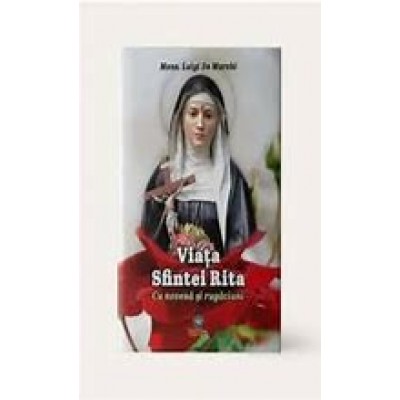 Viața sfintei Rita, cu novenă si rugaciuni